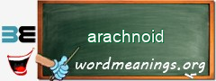 WordMeaning blackboard for arachnoid